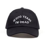 IN DOG YEARS I`M DEAD CAP